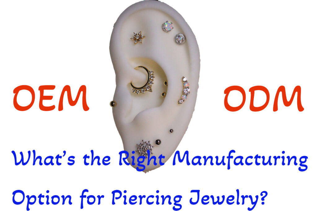 the Right Manufacturing Option for Piercing Jewelry