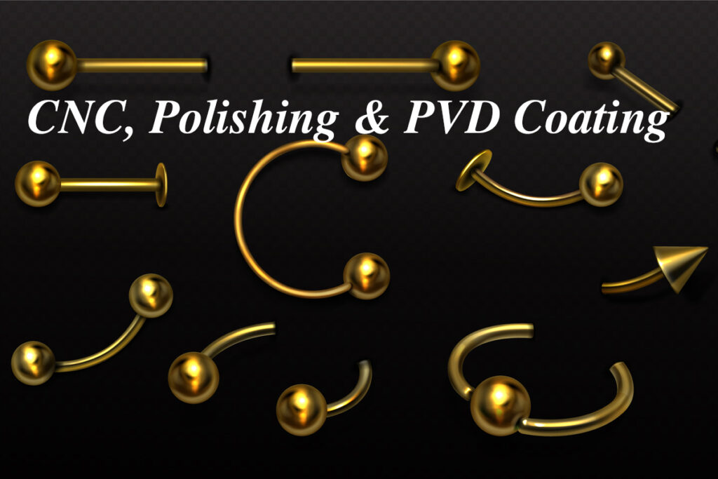 How Piercing Jewelry Manufacturing Processes Impact Quality: CNC, Polishing & PVD Coating