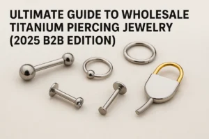 Ultimate Οδηγός για χονδρική τιτάνιο Piercing κοσμήματα